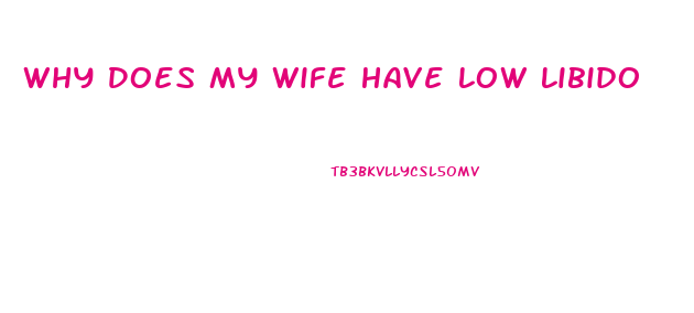 Why Does My Wife Have Low Libido