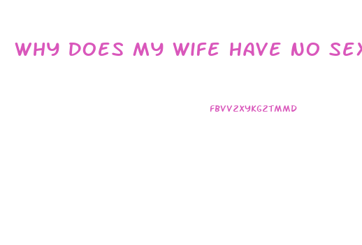 Why Does My Wife Have No Sex Drive