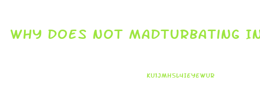 Why Does Not Madturbating Increase Libido