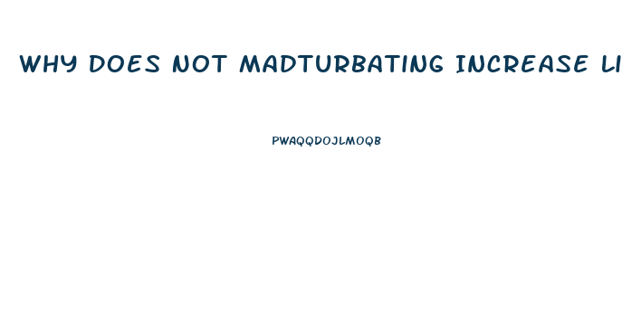 Why Does Not Madturbating Increase Libido