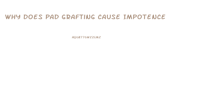 Why Does Pad Grafting Cause Impotence