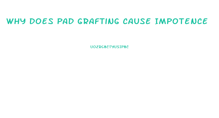 Why Does Pad Grafting Cause Impotence