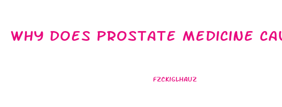 Why Does Prostate Medicine Cause Impotence