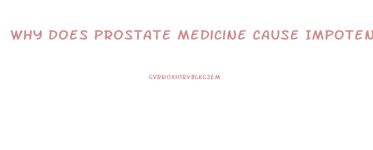 Why Does Prostate Medicine Cause Impotence