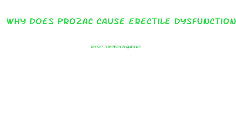 Why Does Prozac Cause Erectile Dysfunction