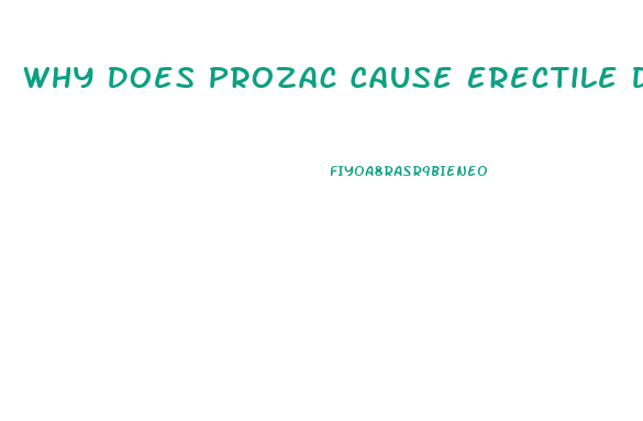 Why Does Prozac Cause Erectile Dysfunction