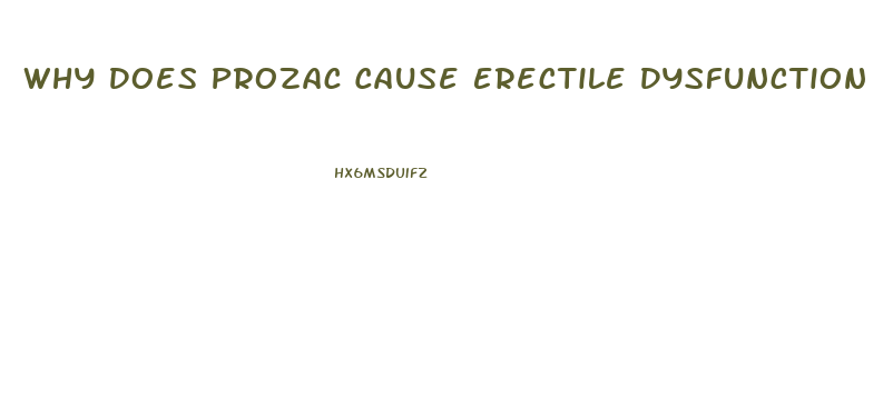 Why Does Prozac Cause Erectile Dysfunction