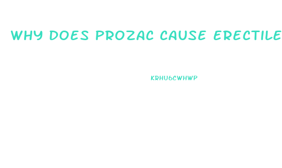 Why Does Prozac Cause Erectile Dysfunction