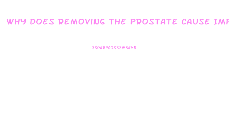 Why Does Removing The Prostate Cause Impotence