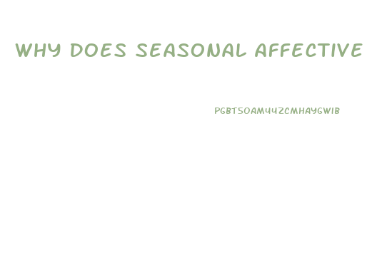 Why Does Seasonal Affective Disorder Decrease Libido