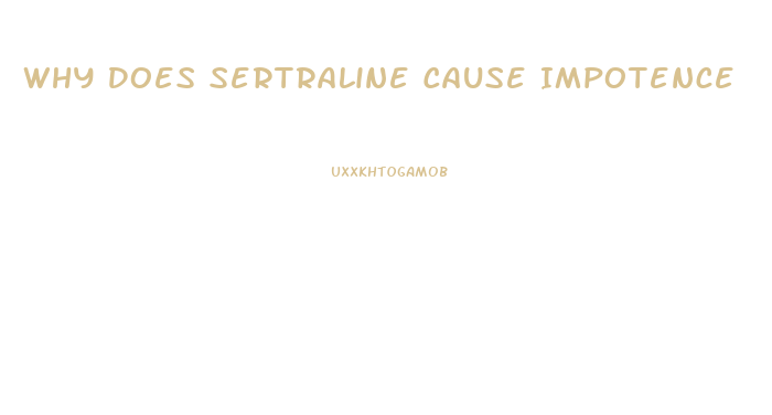 Why Does Sertraline Cause Impotence