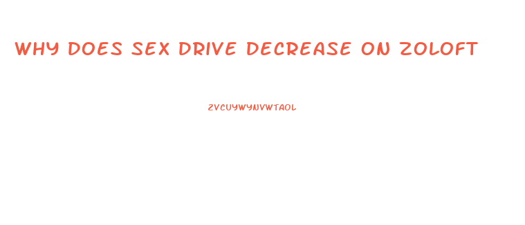 Why Does Sex Drive Decrease On Zoloft