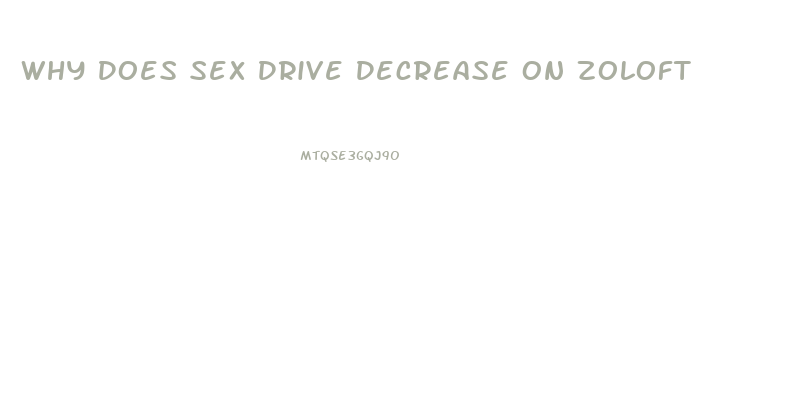 Why Does Sex Drive Decrease On Zoloft