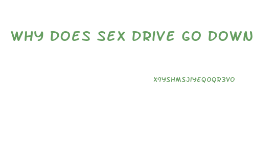 Why Does Sex Drive Go Down