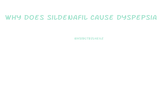 Why Does Sildenafil Cause Dyspepsia