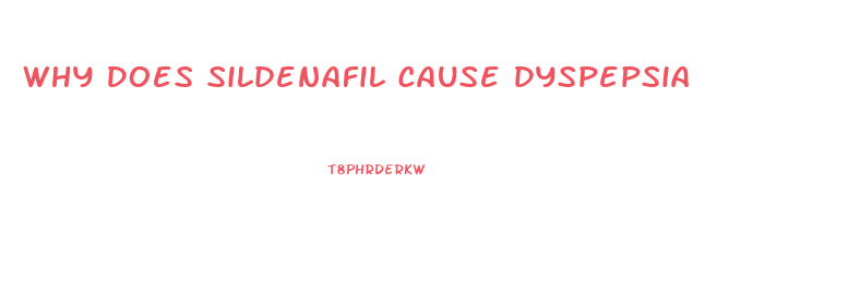 Why Does Sildenafil Cause Dyspepsia