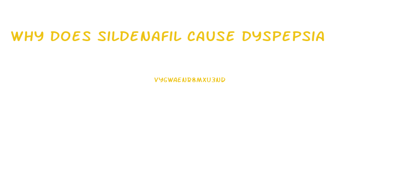 Why Does Sildenafil Cause Dyspepsia