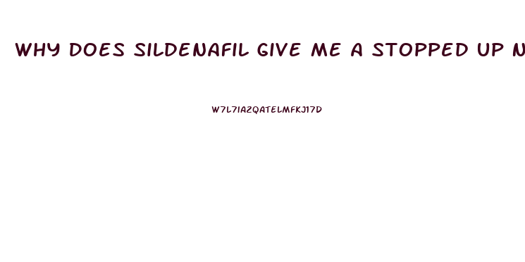 Why Does Sildenafil Give Me A Stopped Up Nose