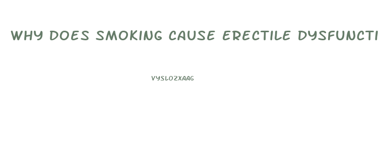 Why Does Smoking Cause Erectile Dysfunction