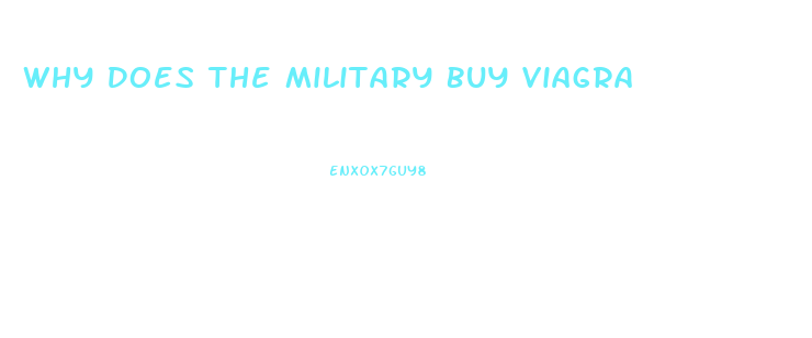 Why Does The Military Buy Viagra