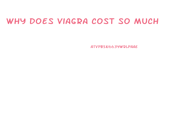 Why Does Viagra Cost So Much