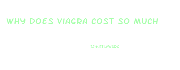 Why Does Viagra Cost So Much
