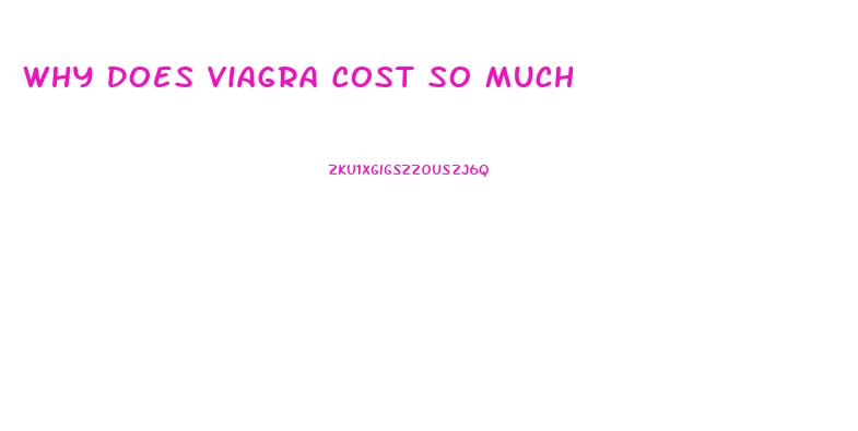 Why Does Viagra Cost So Much