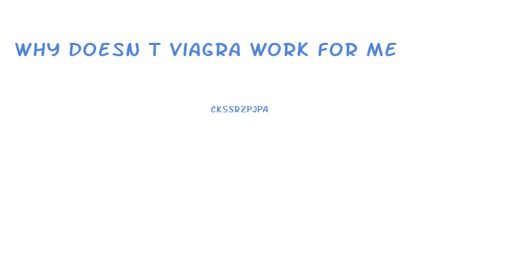 Why Doesn T Viagra Work For Me