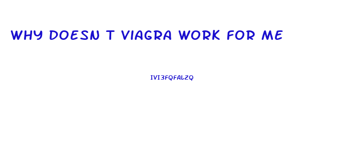 Why Doesn T Viagra Work For Me