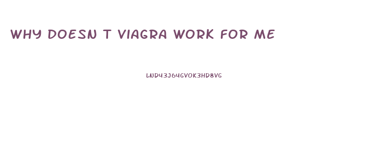 Why Doesn T Viagra Work For Me