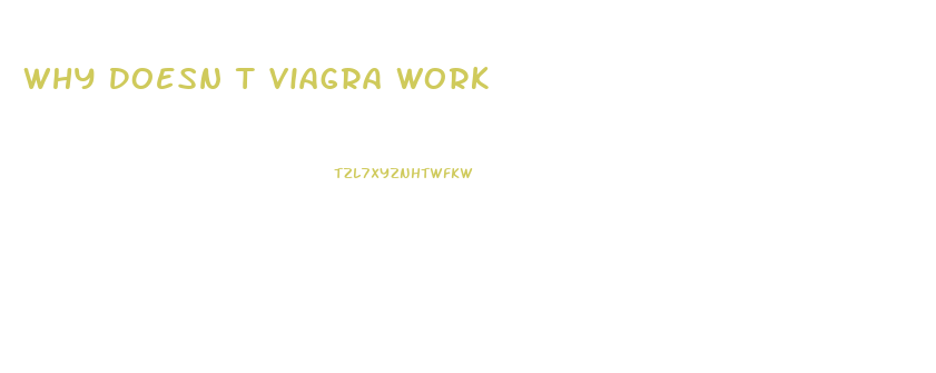 Why Doesn T Viagra Work