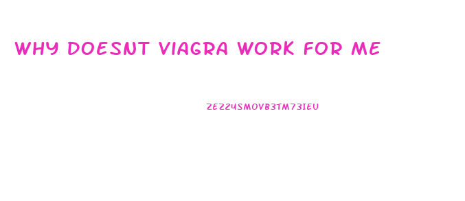 Why Doesnt Viagra Work For Me