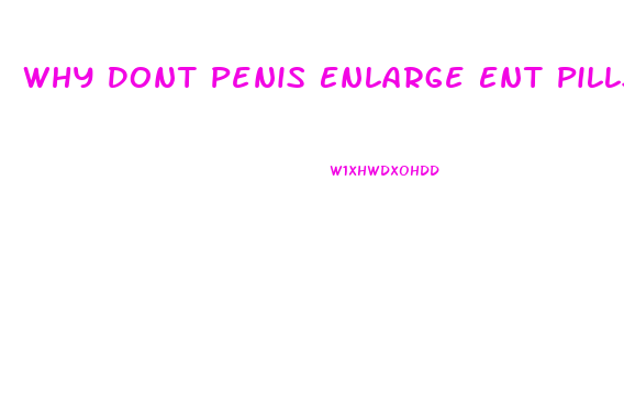 Why Dont Penis Enlarge Ent Pills Wprk