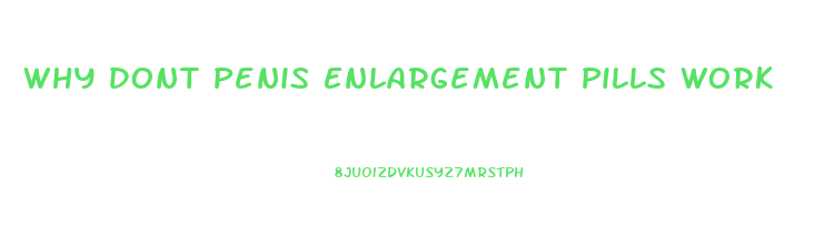 Why Dont Penis Enlargement Pills Work