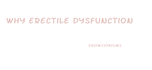 Why Erectile Dysfunction
