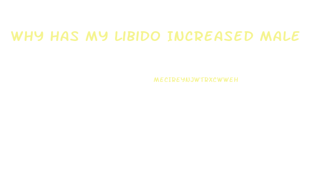 Why Has My Libido Increased Male