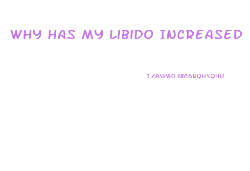 Why Has My Libido Increased