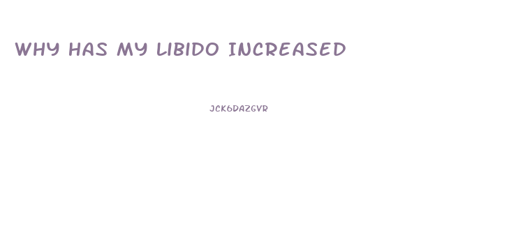 Why Has My Libido Increased