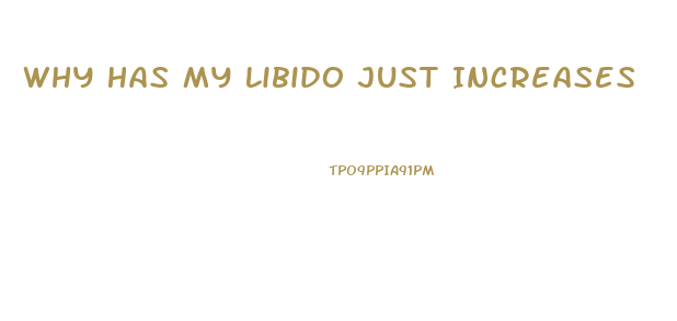 Why Has My Libido Just Increases