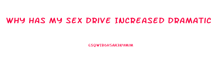 Why Has My Sex Drive Increased Dramatically Female