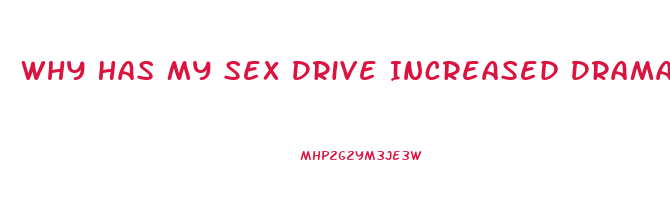 Why Has My Sex Drive Increased Dramatically