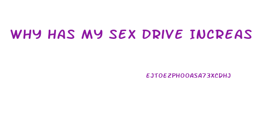 Why Has My Sex Drive Increased