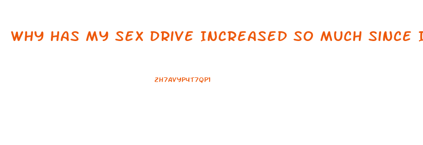 Why Has My Sex Drive Increased So Much Since I Started Dating My Gf