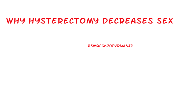 Why Hysterectomy Decreases Sex Drive