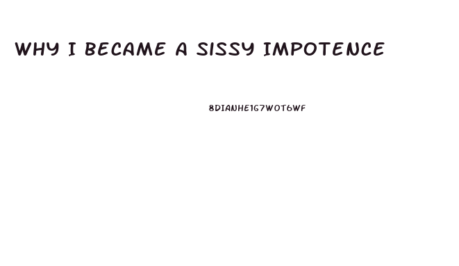 Why I Became A Sissy Impotence