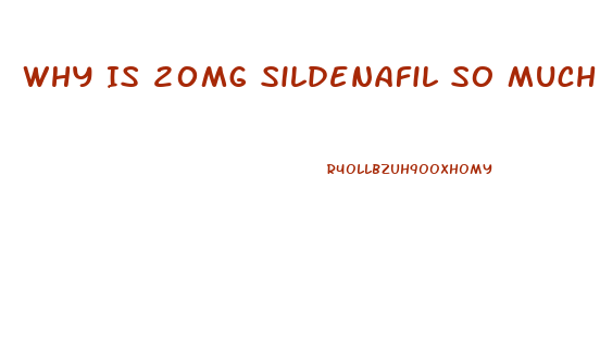 Why Is 20mg Sildenafil So Much Cheaper