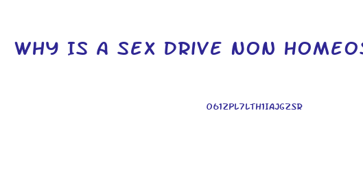 Why Is A Sex Drive Non Homeostatic