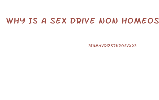 Why Is A Sex Drive Non Homeostatic