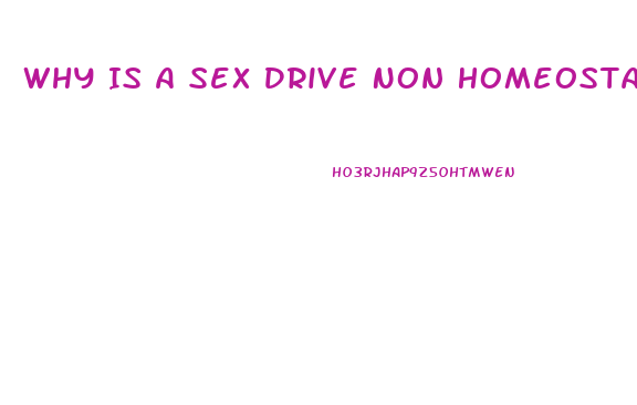 Why Is A Sex Drive Non Homeostatic