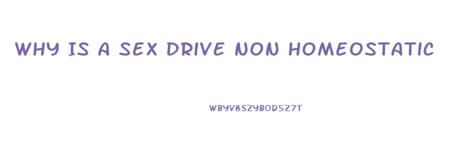 Why Is A Sex Drive Non Homeostatic